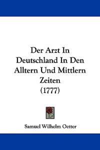 Oetter, S: Arzt In Deutschland In Den Alltern Und Mittlern Z
