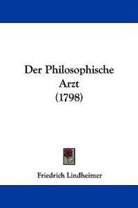Lindheimer, F: Philosophische Arzt (1798)