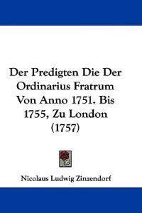 Zinzendorf, N: Predigten Die Der Ordinarius Fratrum Von Anno