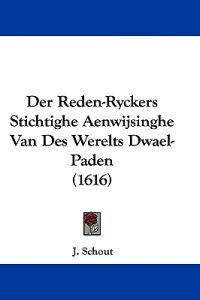 Schout, J: Reden-Ryckers Stichtighe Aenwijsinghe Van Des Wer