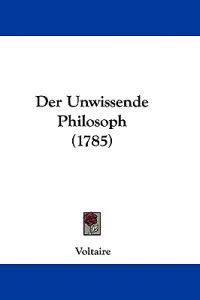 Der Unwissende Philosoph (1785)