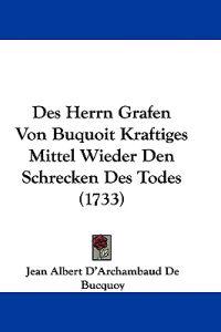 Bucquoy, J: Herrn Grafen Von Buquoit Kraftiges Mittel Wieder