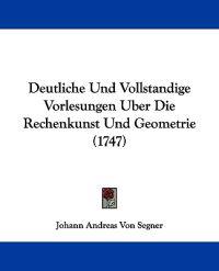 Segner, J: Deutliche Und Vollstandige Vorlesungen Uber Die R