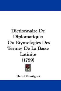 Montignot, H: Dictionnaire De Diplomatique