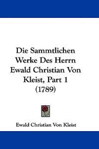 Kleist, E: Sammtlichen Werke Des Herrn Ewald Christian Von K