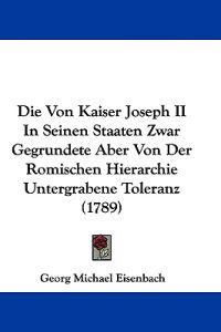 Eisenbach, G: Von Kaiser Joseph II In Seinen Staaten Zwar Ge