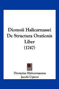 Dionysii Halicarnassei De Structura Orationis Liber (1747)