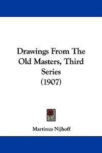 Drawings From The Old Masters, Third Series (1907)