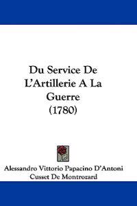 Du Service De L'Artillerie A La Guerre (1780)