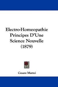 Electro-Homeopathie Principes D'Une Science Nouvelle (1879)