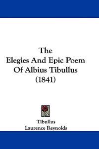 The Elegies And Epic Poem Of Albius Tibullus (1841)