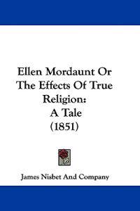 Ellen Mordaunt Or The Effects Of True Religion