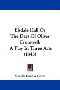 Kirjan kansi "Elsdale Hall Or The Days Of Oliver Cromwell"