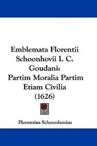 Emblemata Florentii Schoonhovii I. C. Goudani