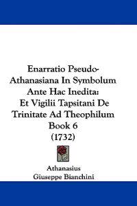 Enarratio Pseudo-Athanasiana In Symbolum Ante Hac Inedita