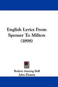 English Lyrics From Spenser To Milton (1898)