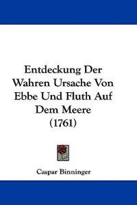 Binninger, C: Entdeckung Der Wahren Ursache Von Ebbe Und Flu