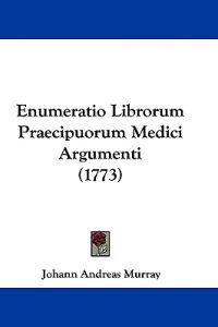 Murray, J: Enumeratio Librorum Praecipuorum Medici Argumenti