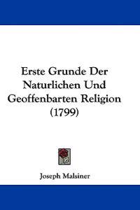Malsiner, J: Erste Grunde Der Naturlichen Und Geoffenbarten