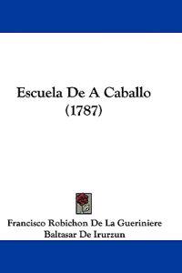 Gueriniere, F: Escuela De A Caballo (1787)