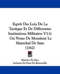 Esprit Des Loix De La Tactique Et De Differentes Institutions Militaires V1-2