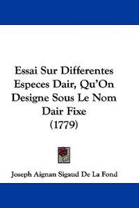 Essai Sur Differentes Especes Dair, Qu'On Designe Sous Le Nom Dair Fixe (1779)