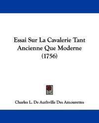 Essai Sur La Cavalerie Tant Ancienne Que Moderne (1756)