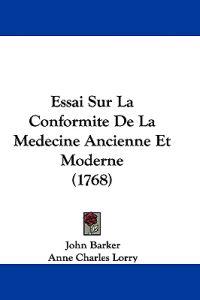 Essai Sur La Conformite De La Medecine Ancienne Et Moderne (1768)