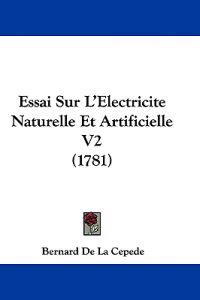 Essai Sur L'Electricite Naturelle Et Artificielle V2 (1781)