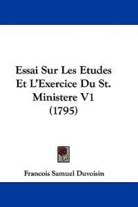 Essai Sur Les Etudes Et L'Exercice Du St. Ministere V1 (1795)