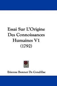 Essai Sur L'Origine Des Connoissances Humaines V1 (1792)
