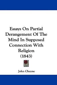 Essays On Partial Derangement Of The Mind In Supposed Connection With Religion (1843)
