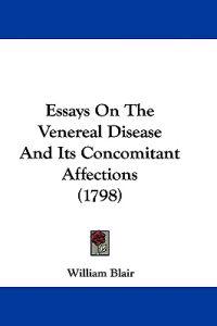 Essays On The Venereal Disease And Its Concomitant Affections (1798)