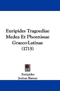 Euripides Tragoediae Medea Et Phoenissae Graeco-Latinae (1715)