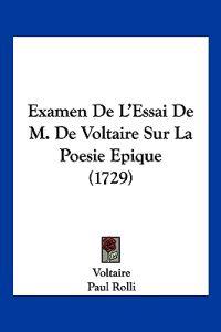 Examen De L'Essai De M. De Voltaire Sur La Poesie Epique (1729)