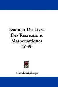 Examen Du Livre Des Recreations Mathematiques (1639)