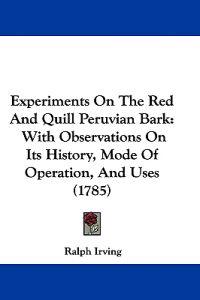 Experiments On The Red And Quill Peruvian Bark