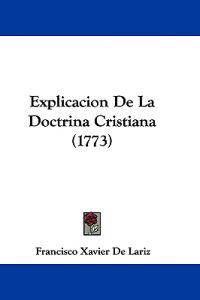 Explicacion De La Doctrina Cristiana (1773)