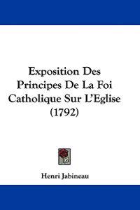 Exposition Des Principes De La Foi Catholique Sur L'Eglise (1792)