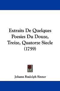 Extraits De Quelques Poesies Du Douze, Treize, Quatorze Siecle (1759)