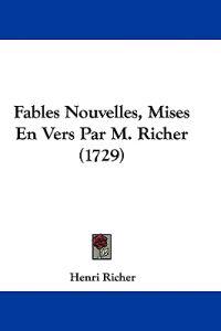 Fables Nouvelles, Mises En Vers Par M. Richer (1729)