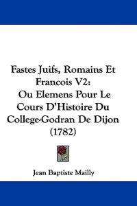 Fastes Juifs, Romains Et Francois V2