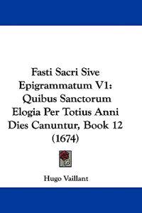 Fasti Sacri Sive Epigrammatum V1