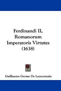 Ferdinandi II, Romanorum Imperatoris Virtutes (1638)