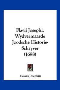 Flavii Josephi, Wydvermaarde Joodsche Historie-Schryver (1698)