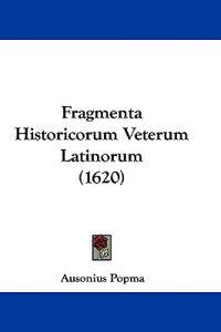 Fragmenta Historicorum Veterum Latinorum (1620)
