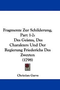 Garve, C: Fragmente Zur Schilderung, Part 1-2