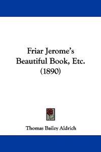 Friar Jerome's Beautiful Book, Etc. (1890)