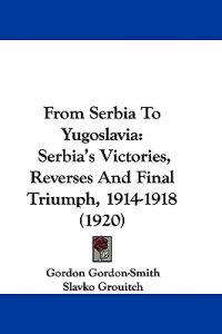 From Serbia To Yugoslavia