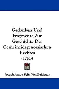 Balthasar, J: Gedanken Und Fragmente Zur Geschichte Des Geme